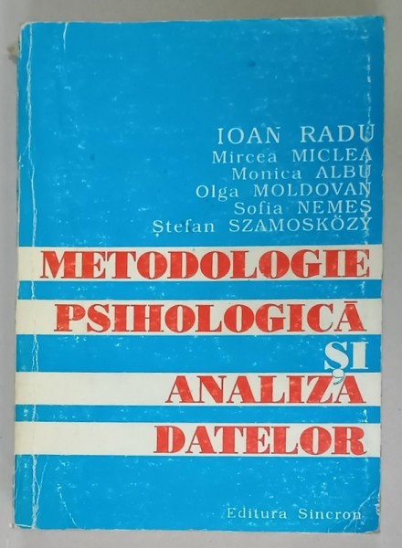 METODOLOGIE PSIHOLOGICA SI ANALIZA DATELOR de IOAN RADU ....STEFAN SZAMOSKOZY , 1993