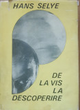 Hans Selye - De la vis la descoperire. Despre omul de stiinta (1968)