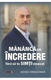 Mananca cu incredere fara sa te simti vinovat - Mihai Dragomir