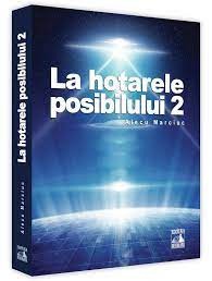 La hotarele posibilului 2 - Alecu Marciuc