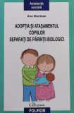 Cumpara ieftin Adoptia si atasamentul copiilor separati de parintii biologici - 2013 - Ana Muntean (@G101)