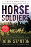 Horse Soldiers: The Extraordinary Story of a Band of US Soldiers Who Rode to Victory in Afghanistan