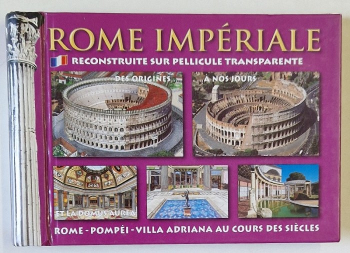 ROME IMPERIALE RECONSTRUITE SUR PELICULE TRANSPARENTE , ANII &#039; 2000