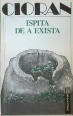 Ispita de a exista - Emil Cioran foto