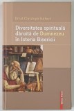 DIVERSITATEA SPIRITUALA DARUITA DE DUMNEZEU IN ISTORIA BISERICII de ERNST CHRISTOPH SUTTNER , 2013