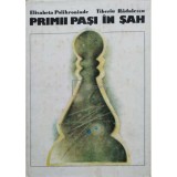 Elisabeta Polihroniade - Primii pasi in sah (Editia: 1982)