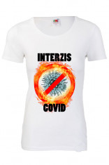 TRICOU DAMA ANTI-PANDEMIE INTERZIS COVID CORONA, tricou mesaj personalizat foto