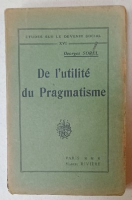 DE L &amp;#039;UTILITE DU PRAGMATISME par GEORGES SOREL , 1921 foto