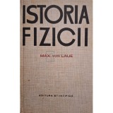 Max Von Laue - Istoria fizicii (Editia: 1965)