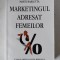 Marketingul adresat femeilor Cum sa obtii o cota ridicata din cea mai mare piata la nivel mondial Marti Barletta