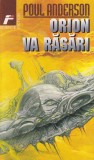 Poul Anderson - Orion va rasari, Carte SF, Editia 1999, Romana, Brosata, 571 pagini, Dimensiuni 10x18 cm, Stare Buna