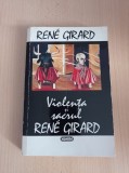 Cumpara ieftin Rene Girard - Violenta si sacrul