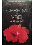 Megan Maxwell - Cere-mi ce vrei si-ti voi da! (Editia: 2021)