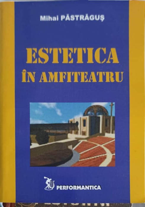 ESTETICA IN AMFITEATRU-MIHAI PASTRAGUS-227031