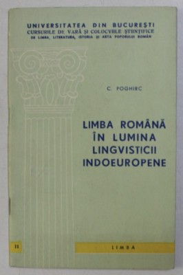 Limba romana in lumina lingvisticii indoeuropene / C. Poghirc foto