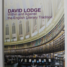 DAVID LODGE , WHITIN AND AGAINST THE ENGLISH LITERARY TRADITION by BRANDUSA PREPELITA - RAILEANU , 2009