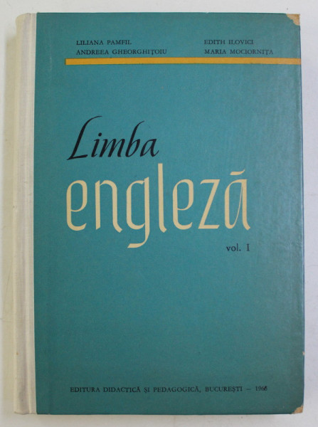 LIMBA ENGLEZA , VOLUMUL I , MANUAL PENTRU STUDENTI , de LILIANA PAMFIL ...MARIA MOCIORNITA , 1966