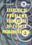 EXERCITII SI PROBLEME ELEMENTARE DE TEORIA PROBABILITATILOR-I.C. DRAGHICESCU, GH. BUDIANU-278993