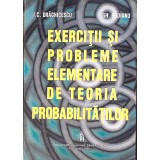 EXERCITII SI PROBLEME ELEMENTARE DE TEORIA PROBABILITATILOR-I.C. DRAGHICESCU, GH. BUDIANU-282519