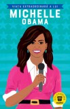 Viata extraordinara a lui Michelle Obama - Sheila Kanani, Nemira