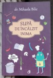 Supa de incalzit inima - Mihaela Bilic