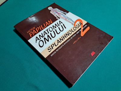 ANATOMIA OMULUI *SPLANHNOLOGIA * VOL. 2/ VICTOR PAPILIAN/ 2006 * foto