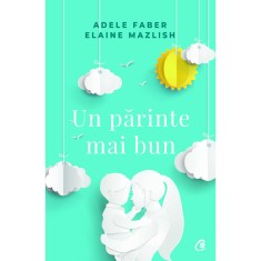 Un parinte mai bun, Adele Faber, Elaine Mazlish foto