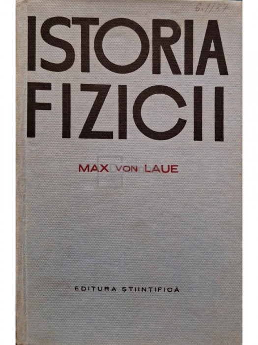 Max von Laue - Istoria fizicii (editia 1963)