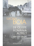 Lucian Boia - De ce este Rom&acirc;nia altfel? (editia 2013), Humanitas