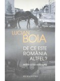 Lucian Boia - De ce este Romania altfel? (ed. II) (Editia: 2013), Humanitas