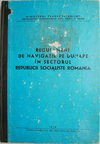 Regulament de navigatie pe Dunare in sectorul Republicii Socialiste Romania (coperta putin uzata)