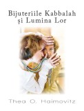 Cumpara ieftin Bijuteriile Kabbalah și Lumina Lor - Hardcover - Thea Haimovitz - RAO