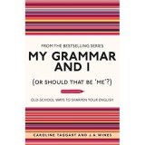 My Grammar and I Old-School Ways Sharpen Your English Carte Carte Straina Carti in Engleza