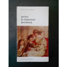 PETER PAUL RUBENS - PICTOR SI DIPLOMAT (SCRISORI)