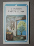 CARTEA NUNTII de G. CALINESCU, BUCURESTI 1982