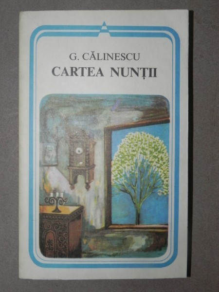 CARTEA NUNTII de G. CALINESCU, BUCURESTI 1982