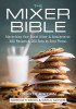 The Mixer Bible: 300 Recipes for Your Stand Mixer Plus Over 175 Step-By-Step Photos