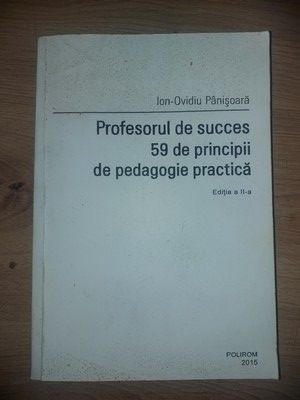 Profesorul de succes: 59 de principii de pedagogie practica- Ion-Ovidiu Panisoara foto