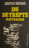 Cumpara ieftin 186 de trepte Mauthausen - Christian Bernadac