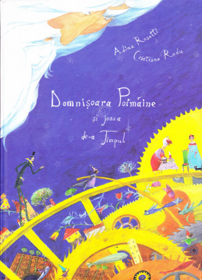Carte copii: Adina Rosetti - Domnișoara Poim&amp;acirc;ine și joaca de-a Timpul ( Ed. 1 ) foto