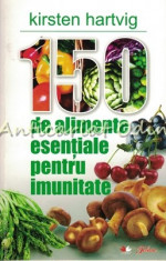 150 De Alimente Esentiale Pentru Imunitate - Kirsten Hartvig foto