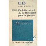 Evolutia criticii de la Renastere pina in prezent - 1972 - Ferdinand Brunetiere ($C73)