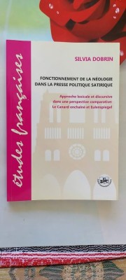 CUM FUNCȚIONEAZĂ NEOLOGIA &amp;Icirc;N PRESA POLITICĂ SATIRICĂ SILVIA DOBRIN EUC foto