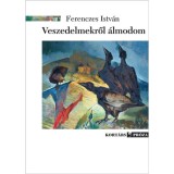 Veszedelmekről &aacute;lmodom - Ferenczes Istv&aacute;n