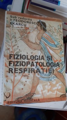 Fiziologia Si Fiziopatologia Respiratiei, Teodorescu Exarcu STARE FOARTE BUNA . foto