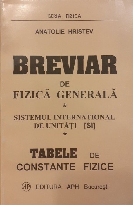 Breviar de fizica generala / Sistemul international de unitati / Tabele de constante fizice