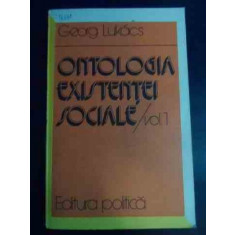 Ontologia Existentei Sociale Vol.1 - Georg Lukacs ,541225