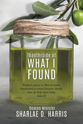 Thaothrside of What I Found: Prophetic poetry is a flow of visions downloaded as written literature directly from the Holy Spirit Today Series #2 foto