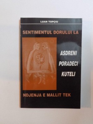 SENTIMENTUL DORULUI LA ASDREN , PORADECI , KUTELI de LUAN TOPCIU *EDITIE BILINGVA foto