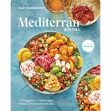 Mediterr&aacute;n konyha - 120 nagyszerű &eacute;s eg&eacute;szs&eacute;ges recept,ami &ouml;r&ouml;k kedvenc lesz - Suzy Karadsheh